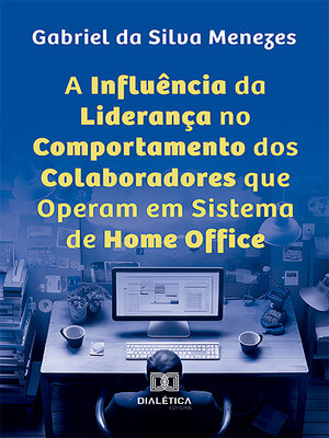 cover image of A Influência da Liderança no Comportamento dos Colaboradores que Operam em Sistema de Home Office